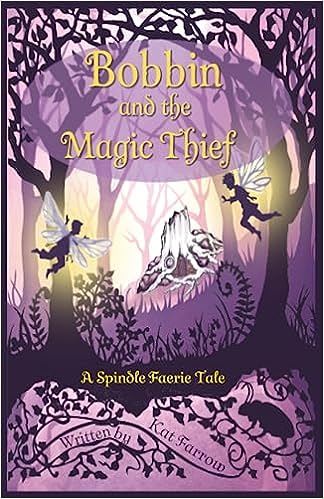 Bobbin and the Magic Thief (The Spindle Faeries #1) bye Kat Farrow Papback