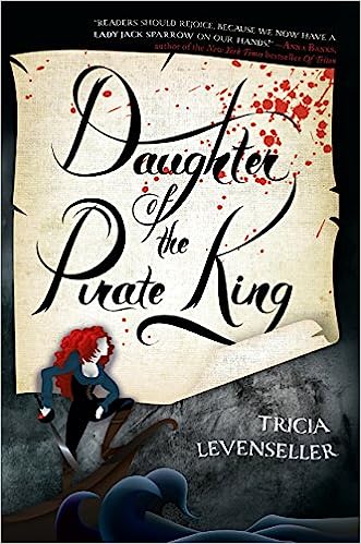 Daughter of the Pirate King by Tricia Levenseller Paperback