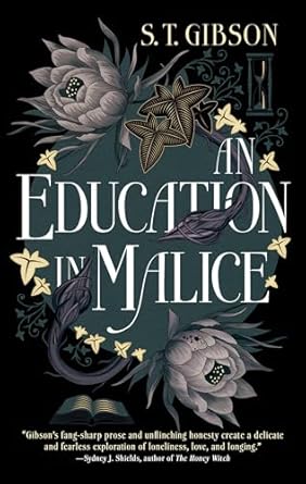 Education in Malice by S.T. Gibson