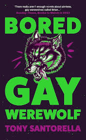 Bored Gay Werewolf by Tony Santorella Hardcover