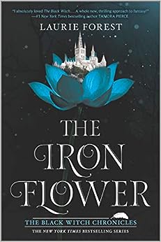 The Iron Flower (Black Witch Chronicles #2) by Laurie Forest Paperback