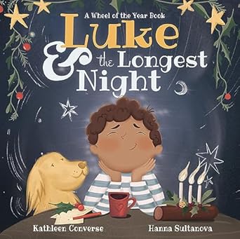 Luke and the Longest Night: A Wheel of the Year Book by Kathleen Converse