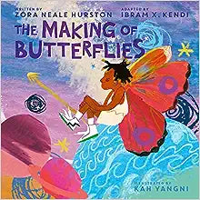 Making of Butterflies by Zora Neale Hurston and Ibram X Kendi Boardbook