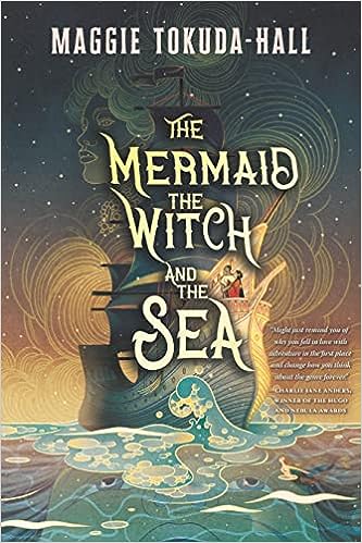 The Mermaid, the Witch, and the Sea by Maggie Tokuda-Hall Paperback