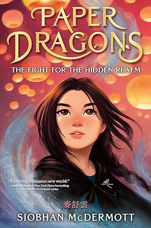 Paper Dragons: The Fight for the Hidden Realm by Siobhan McDermott Hardcover