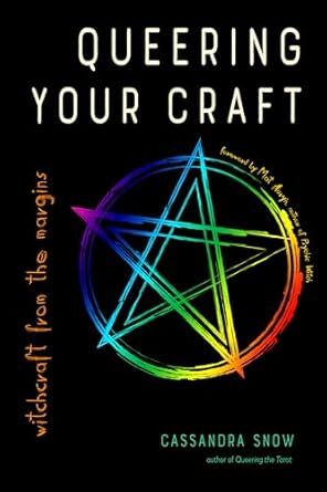 Queering Your Craft: Witchcraft from the Margins by Cassandra Snow Paperback