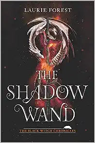 The Shadow Wand (Black Witch Chronicles #3) by Laurie Forest Paperback