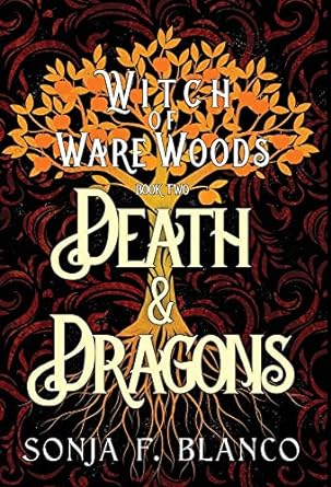 Death and Dragons (Witch of Ware Woods #2) by Sonja F. Blanco SIGNED Hardcover